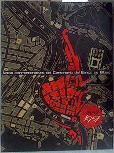 Actos conmemorativos del Centenario del Banco de Bilbao. | 181064 | (1857 - 1957) BANCO DE BILBAO