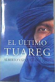 El último tuareg | 178170 | Vázquez-Figueroa, Alberto (1936- )