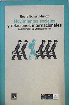 Movimientos sociales y relaciones internacionales : la irrupción de un nuevo actor | 144398 | Echart Muñoz, Enara