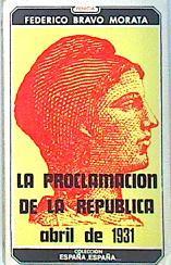 La Proclamación de la República Abril de 1931 | 138580 | Bravo Morata, Federico