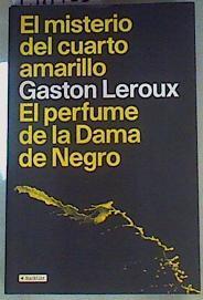 "El misterio del cuarto amarillo ; El perfume de la Dama de negro" | 158928 | Leroux, Gaston (1868-1927)