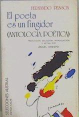 El poeta es un fingidor Antología poética. Pessoa: | 75016 | Pessoa, Fernando/trad. intro y notas Angel Crespo