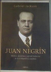 Juan Negrín médico, socialista y jefe del gobierno de la II República española | 179937 | Jackson, Gabriel (1921- )