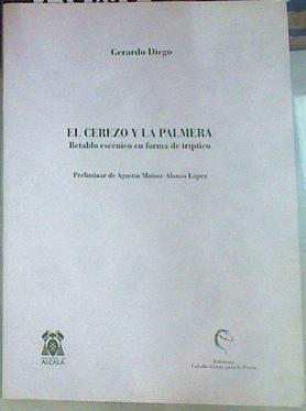 el cerezo y la palmera: Retablo escenico en forma de triptico | 155886 | Diego, Gerardo/Preliminar de Agustín Muñoz-Alonso López