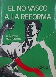 El No Vasco A La Reforma 2º La Ofensiva De La Reforma | 61151 | "Letamendía Francisco """"Ortzi"