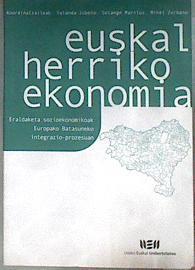 Euskal Herriko ekonomia  eraldaketa sozioekonomikoak Europako batasuneko integrazio-prozesuan | 183064 | Mikel Zurbano, Yolanda Jubeto Ruiz, Solange Mariluz