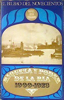 Riqueza y poder de la Ria 1900 1923 El Bilbao del Novecientos | 140398 | Ossa Echaburu, Rafael
