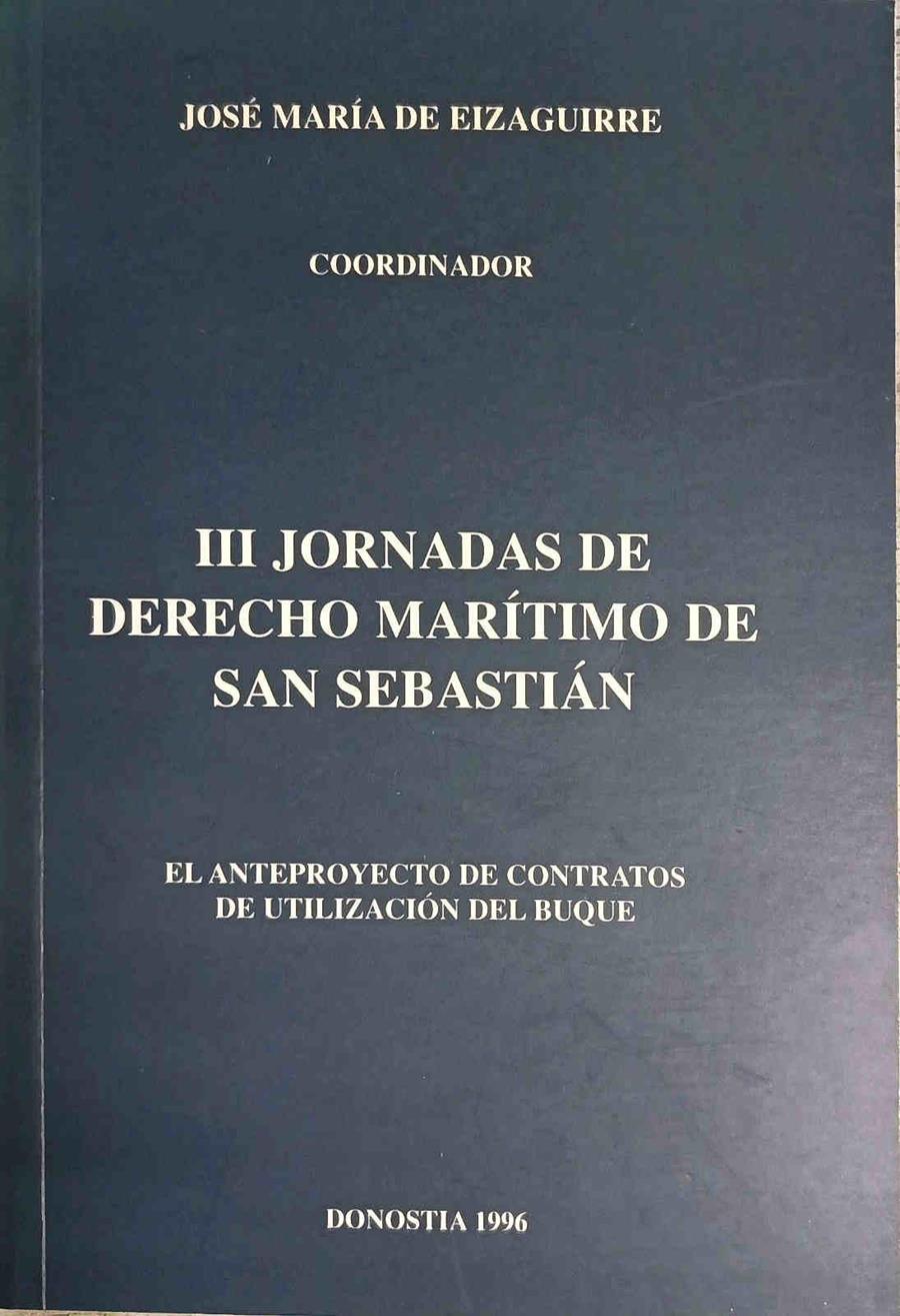 III Jornadas De Derecho Marítimo De San Sebastián ( El Anteproyecto contratos utilización del buque | 188455 | VVAA/Coordinador, Jose Maria de Eizaguirre