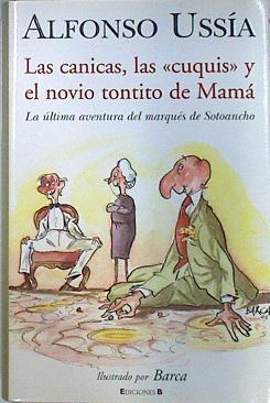Las canicas, las cuquis y el novio tontito de mamá: Marqués de Sotoancho VII | 87948 | Ussía, Alfonso/Barca ( Ilustrador)