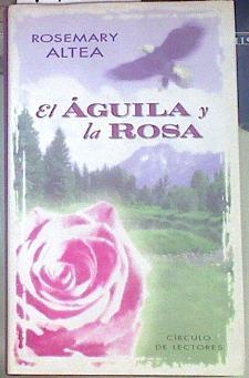 El águila y la rosa | 71510 | Altea, Rosemary