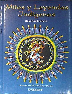 Mitos y leyendas indígenas | 136946 | Roxanna Erdman/Tane ( Ilustraciones)