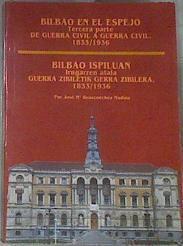 Bilbao en el espejo. Tercera parte de guerra civil a guerra civil. 1833/1936 | 176298 | Beascoechea Madina, José María