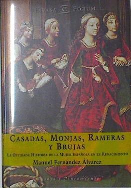 Casadas Monjas Rameras Y Brujas La Olvidada Historia De La Mujer Española En El Renacimiento | 24913 | Fernandez Alvarez Manuel