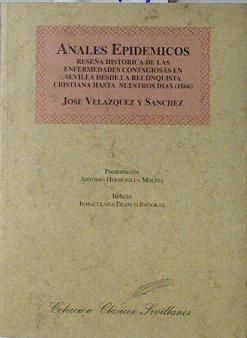 Anales epidémicos de Sevilla.Reseña histórica de las enfermedades contagiosas en Sevilla desde la | 121727 | Velázquez Sánchez, José/Antonio Hermosilla Molina ( Presentación)
