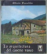 La arquitectura del caserío vasco | 171856 | Baeschlin, Alfredo