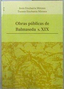 Obras públicas de Balmaseda, s. XIX | 149787 | Etxebarria Mirones, Jesús/Etxebarria Mirones, Txomin