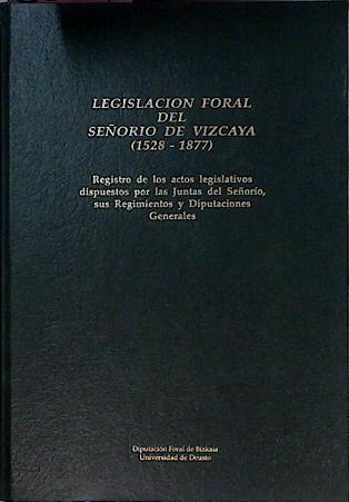 Legislación Foral Del Señorío De Vizcaya (1528 - 1877) | 65097 | Larrea Sagarminaga Mª Angeles. (editores)/Rafael María Mieza y Mieg (editores)