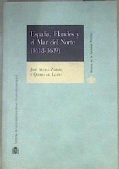 España, Flandes y el Mar del Norte (1618-1639): la última ofensiva europea de los Austrias madrileño | 181685 | Alcalá-Zamora, José N.