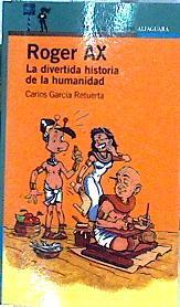 Roger Ax. La divertida historia de la humanidad | 142278 | García Retuerta, Carlos