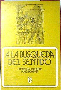 A la búsqueda del sentido | 135730 | Marcuse, Herbert/Popper, Karl Raimund/Horkheimer, Max/López Fernández, Ambrosio