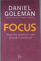 Focus : desarrollar la atención para alcanzar la excelencia | 175269 | Goleman, Daniel (1946- )