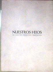 Nuestros Hijos Su Carácter, Formación Y Educación | 54511 | Illueca Valero Luis