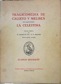 Tragicomedia de Calixto y Melibea, libro tambien llamado La Celestina | 146767 | Rojas, Fernando de/M Criado de VAl, Edición crítica de/G D Trotter