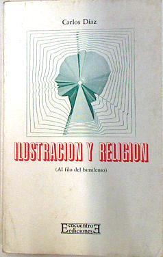 Ilustración y religión ( Al filo del bimilenio) | 133530 | Díaz, Carlos