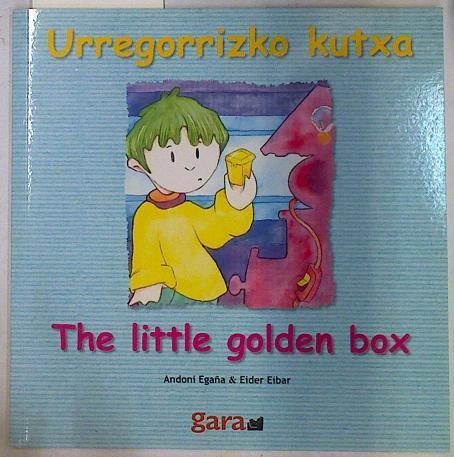 Urregorrizko kutxa = The little golden box | 131051 | Egaña Makazaga, Andoni/Eider Eibar