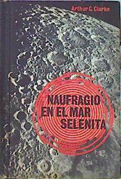 Naufragio En El Mar Selenita | 44880 | Clarke Arthur C./Traducción Antonio Ribera