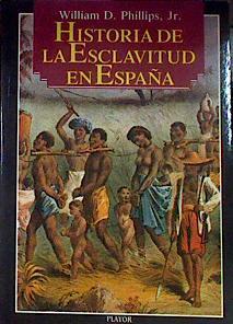Historia de la esclavitud en España | 184545 | William D., Jr., Phillips