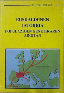 Euskaldunen Jatorria Populazioen Genetikaren Argitan | 150713 | Joan Ignazio Abrisketa/Alfonso Mtz. Lizarduikoa