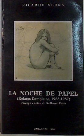 La Noche De Papel  (Relatos Completos 1968-198 ) | 30406 | Serna Galindo, Ricar