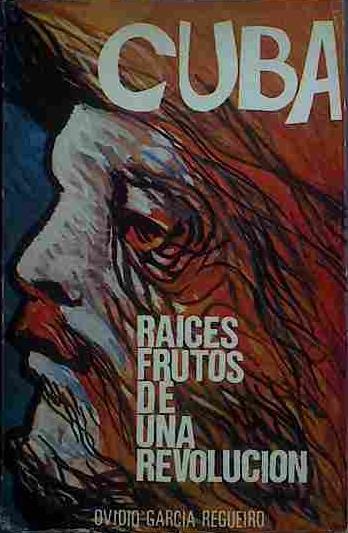 Cuba Raíces Frutos De Una Revolución. | 40748 | García Regueiro, Ovidio