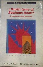 Quién teme al Bauhaus feroz? El arquitecto como mandarín | 97716 | Wolfe, Tom