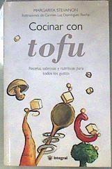 Cocinar con tofu Resetas sabrosas y nutritívas para todo los gustos | 186951 | Stevanon, Margarita