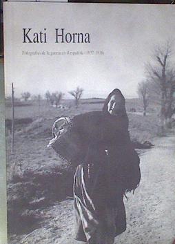 "Fotografías de la guerra civil española (1937-1938) Catálogo de la Exposición ""Kati Horna""" | 179139 | Kati Horna