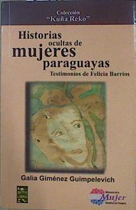Historias ocultas de mujeres paraguayas. Testimonios de Felicia Barrios | 152620 | Giménez Guimpelevich, Galia