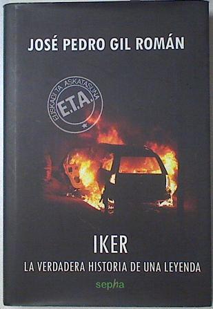 Iker. La verdadera historia de una leyenda. | 123538 | Gil Román, José Pedro