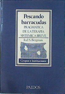 Pescando barrancudas (Pragmatica de la terapia sistemática breve) | 141603 | Joel S. Bergman/traducción, Ofelia Castillo