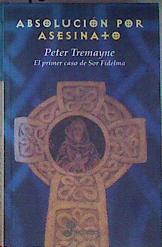 Absolución por asesinato el primer caso de Sor Fidelma | 185219 | Tremayne, Peter