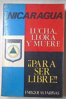 Nicaragua Lucha Llora Y Muere Para Ser Libre | 58098 | Fariñas Enrique M
