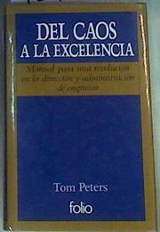 Del Caos a la Excelencia- Manual para una revolución en la dirección y administración de emprersas | 159982 | Peters, Thomas