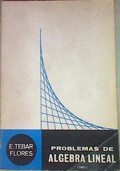 Problemas De Álgebra Lineal Tomo I | 54435 | Tebar Flores E