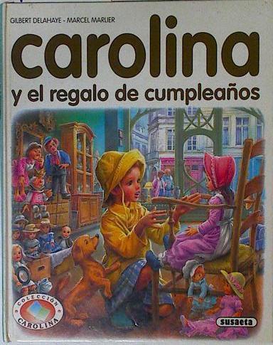 Carolina y el regalo de cumpleaños | 126659 | Delahaye, Gilbert/Marcier ( Ilustraciones ), Marcel