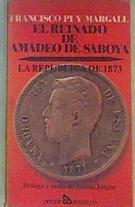 El Reinado De Amadeo De Saboya Y La República De 1873 | 41483 | Pi Y Margall Francisco/Prólogo y notas de Antoni Jutglar