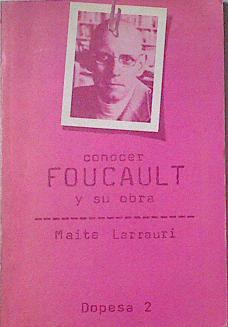 Conocer Foucault y su obra | 123792 | Larrauri, Maite