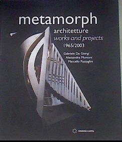 Metamorph Architetture 1965-2003 | 174839 | M,PAZZAGLINI, A. MUNTONI, Gabriele De Giorgi