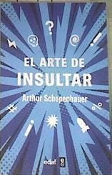 El arte de insultar | 177940 | Schopenhauer, Arthur
