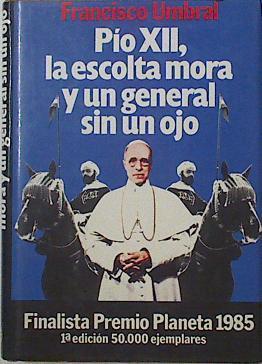 Pio XII La Escolta Mora Y Un General Sin Un Ojo | 240 | Umbral Francisco